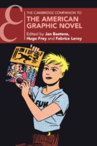 Book Cover for The Cambridge Companion to the American Graphic Novel by Jan Baetens, Hugo Frey, Fabrice Leroy