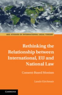 Book Cover for Rethinking the Relationship Between International, EU, and National Law by Lando Kirchmair