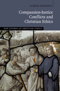 Book Cover for Compassion-Justice Conflicts and Christian Ethics by Albino Barrera