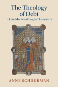 Book Cover for The Theology of Debt in Late Medieval English Literature by Anne Schuurman