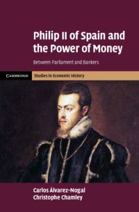 Book Cover for Philip II of Spain and the Power of Money by Carlos Álvarez Nogal, Christophe Chamley