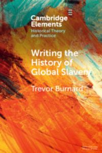 Book Cover for Writing the History of Global Slavery by Trevor Burnard