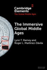 Book Cover for The Immersive Global Middle Ages by Lynn Tarte Ramey, Roger L MartínezDávila