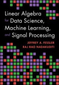 Book Cover for Linear Algebra for Data Science, Machine Learning, and Signal Processing by Jeffrey A Fessler, Raj Rao Nadakuditi