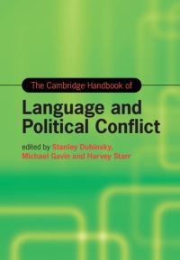 Book Cover for The Cambridge Handbook of Language and Political Conflict by Stanley Dubinsky, Michael Gavin, Harvey Starr