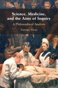 Book Cover for Science, Medicine, and the Aims of Inquiry by Somogy Varga