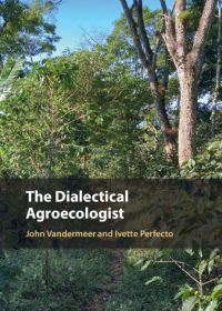 Book Cover for The Dialectical Agroecologist by John H Vandermeer, Ivette Perfecto