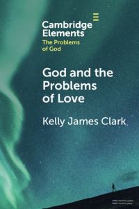 Book Cover for God and the Problems of Love by Kelly James Clark