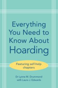 Book Cover for Everything You Need to Know About Hoarding by Lynne M Drummond, Laura J Edwards