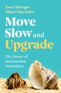 Book Cover for Move Slow and Upgrade by Evan Selinger, Albert Fox Cahn