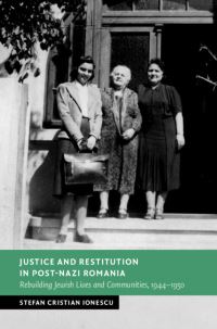 Book Cover for Justice and Restitution in Post-Nazi Romania by Stefan Cristian Ionescu