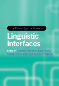 Book Cover for The Cambridge Handbook of Linguistic Interfaces by Antonio Fábregas, Laia Mayol, Clàudia PonsMoll, Yanina Prystauka