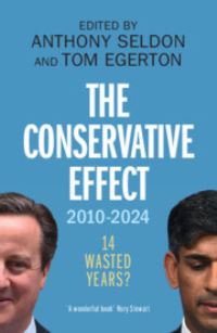 Book Cover for The Conservative Effect, 2010-2024 by Anthony Seldon, Tom Egerton