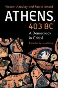 Book Cover for Athens, 403 BC by Vincent Azoulay, Paulin Ismard