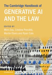 Book Cover for The Cambridge Handbook of Generative AI and the Law by Mimi Zou, Cristina Poncibò, Martin Ebers, Ryan Calo
