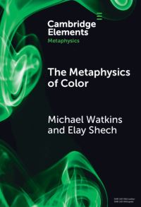 Book Cover for The Metaphysics of Color by Michael Watkins, Elay Shech