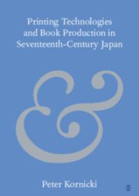 Book Cover for Printing Technologies and Book Production in Seventeenth-Century Japan by Peter F Kornicki