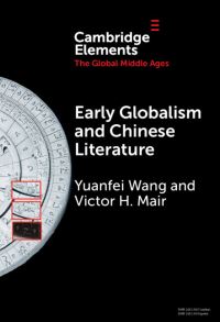 Book Cover for Early Globalism and Chinese Literature by Yuanfei Wang, Victor H Mair