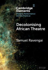 Book Cover for Decolonising African Theatre by Samuel Ravengai
