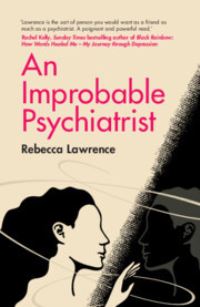 Book Cover for An Improbable Psychiatrist by Rebecca Lawrence