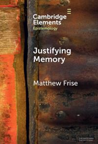 Book Cover for Justifying Memory by Matthew Frise
