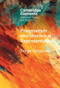 Book Cover for Pragmatism and Historical Representation by Serge Grigoriev