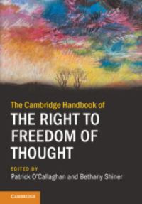 Book Cover for The Cambridge Handbook of the Right to Freedom of Thought by Patrick O'Callaghan, Bethany Shiner