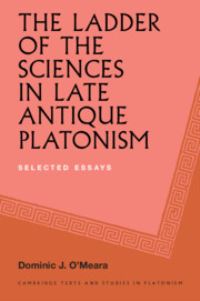 Book Cover for The Ladder of the Sciences in Late Antique Platonism by Dominic J OMeara
