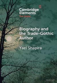Book Cover for Biography and the Trade-Gothic Author by Yael Shapira