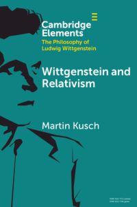 Book Cover for Wittgenstein and Relativism by Martin Kusch