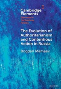 Book Cover for The Evolution of Authoritarianism and Contentious Action in Russia by Bogdan Mamaev