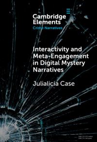 Book Cover for Interactivity and Meta-Engagement in Digital Mystery Narratives by Julialicia Case