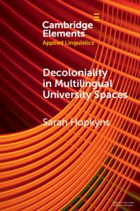Book Cover for Decoloniality in Multilingual University Spaces by Sarah Hopkyns