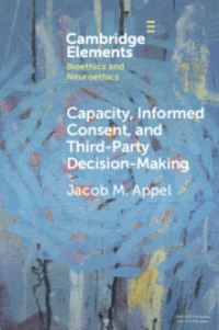 Book Cover for Capacity, Informed Consent and Third-Party Decision-Making by Jacob M Appel