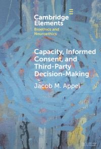 Book Cover for Capacity, Informed Consent and Third-Party Decision-Making by Jacob M Appel