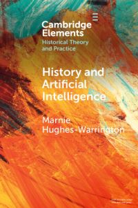 Book Cover for History and Artificial Intelligence by Marnie HughesWarrington