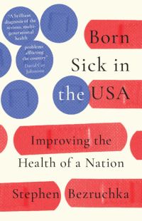 Book Cover for Born Sick in the USA by Stephen Bezruchka