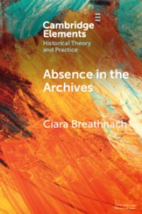 Book Cover for Absence in the Archives by Ciara Breathnach