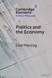 Book Cover for Politics and the Economy by Lisa Herzog