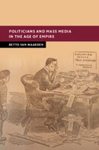 Book Cover for Politicians and Mass Media in the Age of Empire by Betto van Waarden