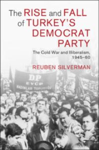 Book Cover for The Rise and Fall of Turkey's Democrat Party by Reuben Silverman