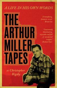 Book Cover for The Arthur Miller Tapes by C W E Bigsby, Arthur Miller