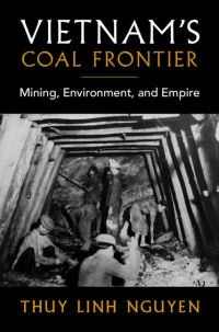 Book Cover for Vietnam's Coal Frontier by Thuy Linh Nguyen