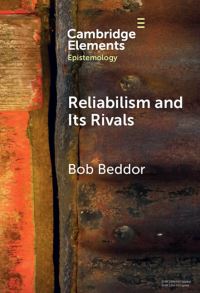 Book Cover for Reliabilism and Its Rivals by Bob Beddor