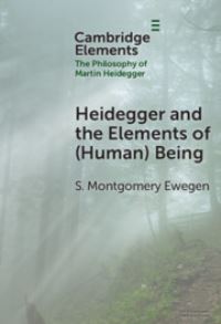 Book Cover for Heidegger and the Elements of (Human) Being by S Montgomery Ewegen