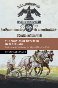 Book Cover for The Politics of Nature in Nazi Germany by Peter Staudenmaier