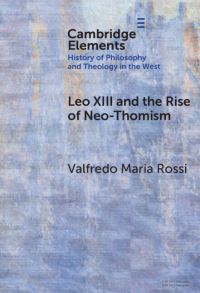 Book Cover for Leo XIII and the Rise of Neo-Thomism by Valfredo Maria Rossi