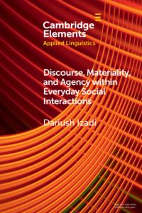 Book Cover for Discourse, Materiality and Agency Within Everyday Social Interactions by Dariush Izadi