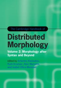 Book Cover for The Cambridge Handbook of Distributed Morphology: Volume 2 by Artemis Alexiadou, Ruth Kramer, Alec Marantz, Isabel OltraMassuet