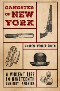 Book Cover for Gangster of New York by Andrew Wender Cohen